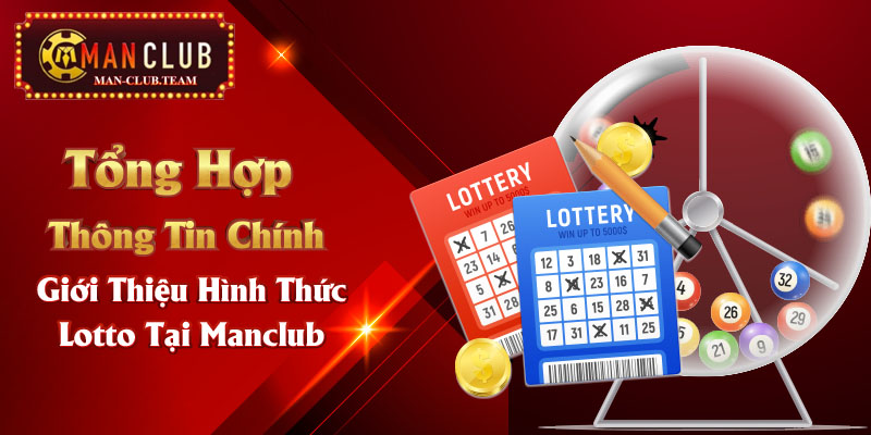 Tổng hợp thông tin chính giới thiệu hình thức lotto tại Manclub