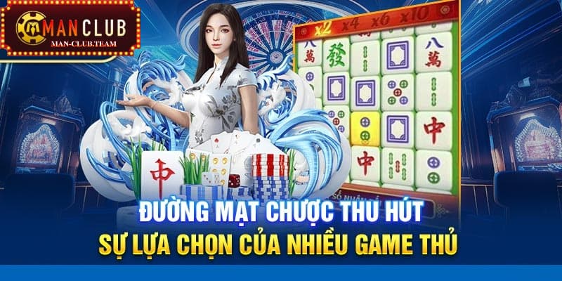 Đường mạt chược Manclub là trò chơi nổ hũ hàng đầu tại nhà cái